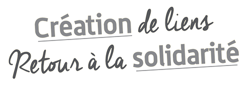 Création de liens, retour à la solidarité
